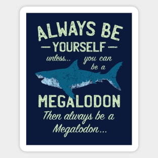 Megalodon - Always be Meg! Magnet